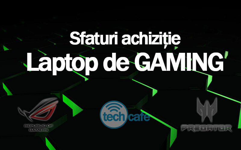 Sfaturi pentru achiziția unui laptop de gaming