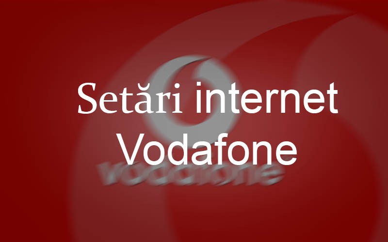 Setări internet Vodafone pentru smartphone și tabletă