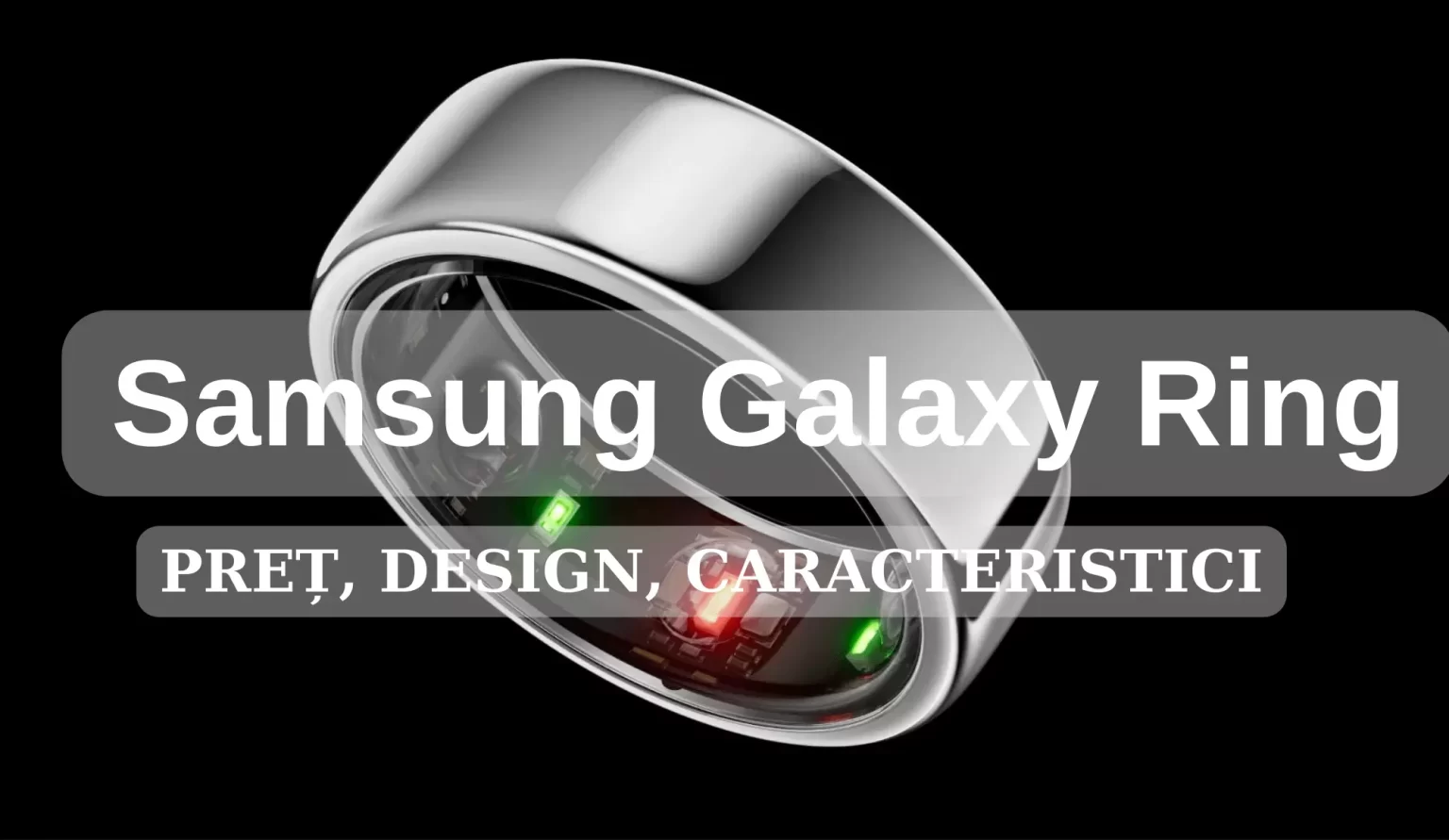 Ce este Samsung Galaxy Ring și care sunt caracteristicile noului dispozitiv creat de Samsung