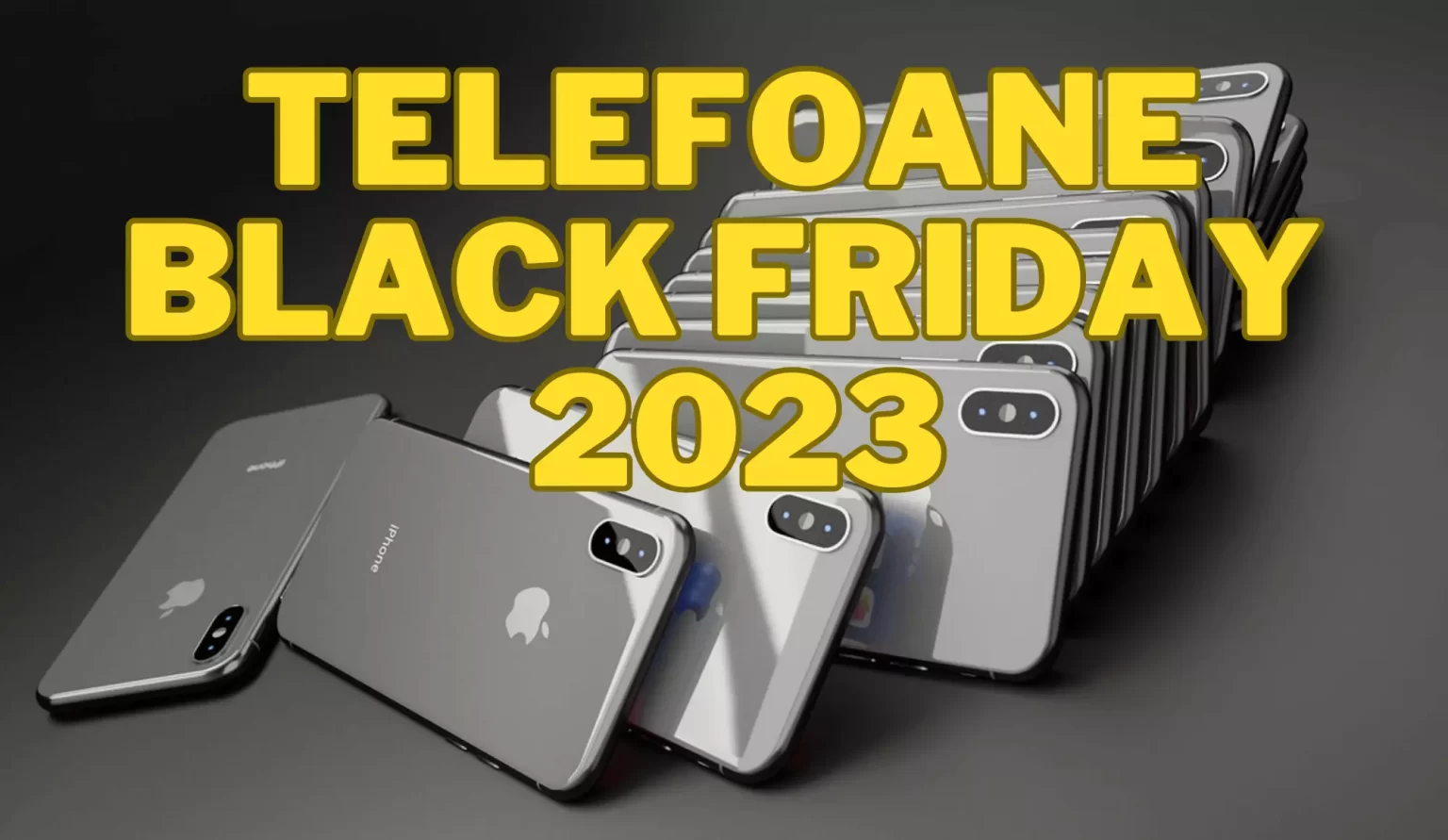 Telefoane Black Friday 2023. Vezi cele mai bune oferte de anul acesta