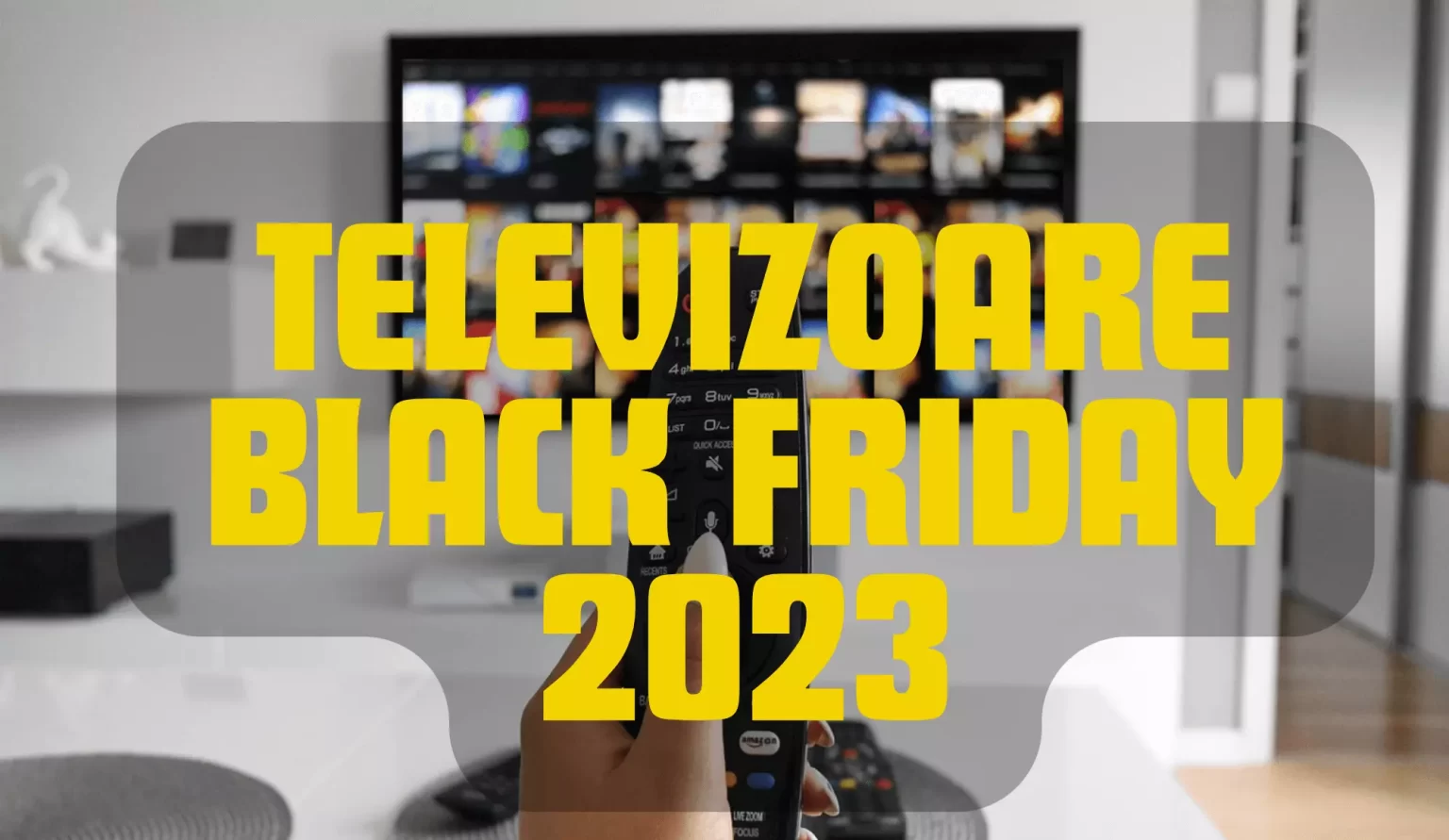 Televizoare Black Friday 2023: ce produse sunt la ofertă în acest an? Televizoare Black Friday 2023 ce produse s-ar putea afla în ofertă