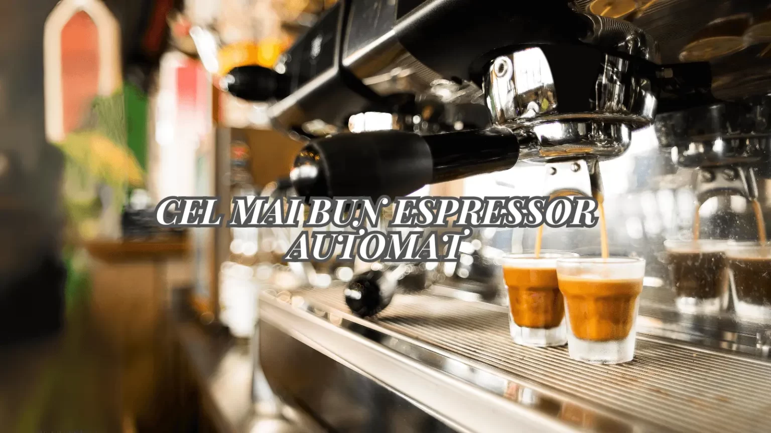 Cel mai bun espressor automat din 2024 Ghidul complet pentru alegerea perfectă