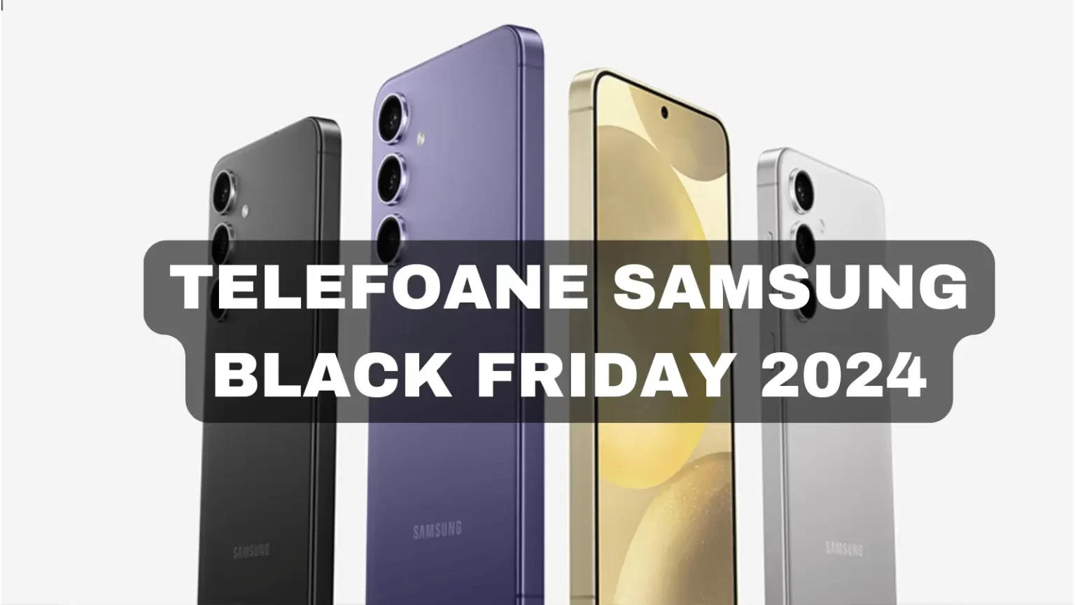 Telefoane Samsung Black Friday 2024: Ce modele se află în ofertă anul acesta? Telefoane Samsung Black Friday 2024 Ce modele se află în ofertă anul acesta