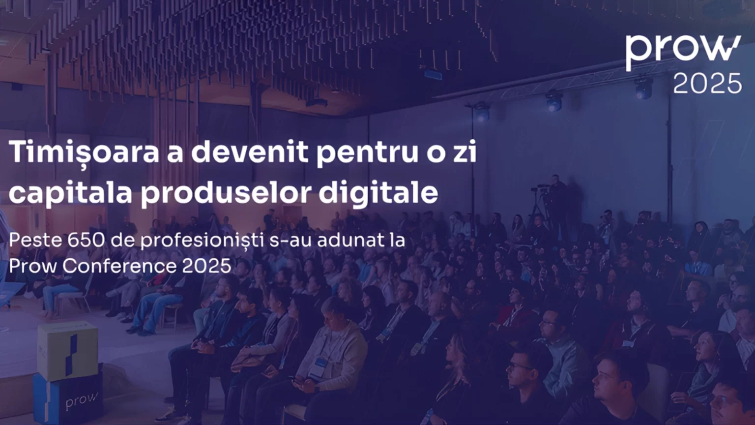 Timișoara a devenit pentru o zi capitala produselor digitale – peste 650 de profesioniști s-au adunat la Prow Conference 2025 pentru a vorbi despre inovație, tehnologie și viitorul produselor Timisoara a devenit pentru o zi capitala produselor digitale – peste 650 de profesionisti s-au adunat la Prow Conference 2025