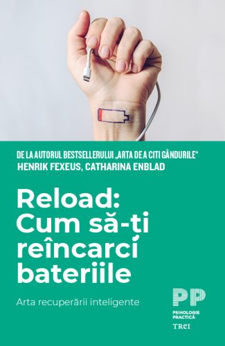 Top cărți de dezvoltare personală. Listă cu cele mai bune cărți de dezvoltare personală pe care trebuie să le citești 22 Reload: Cum să-ți reîncarci bateriile (Henrik Fexeus)