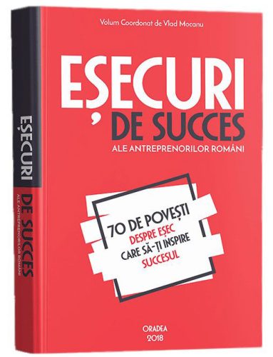 Top 30 cărți educație financiară. Listă cu 30 cărți de educație financiară pe care trebuie să le citești 3 Cartea Eșecuri de succes ale antreprenorilor români (Vlad Mocanu)