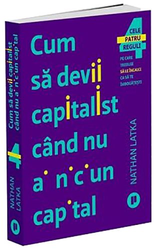 Top 30 cărți educație financiară. Listă cu 30 cărți de educație financiară pe care trebuie să le citești 15 Cartea Cum să devii capitalist când nu ai niciun capital (Nathan Latka)