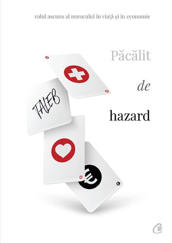 Cartea Păcălit de hazard. Rolul ascuns al norocului (Nassim Nicholas Taleb)