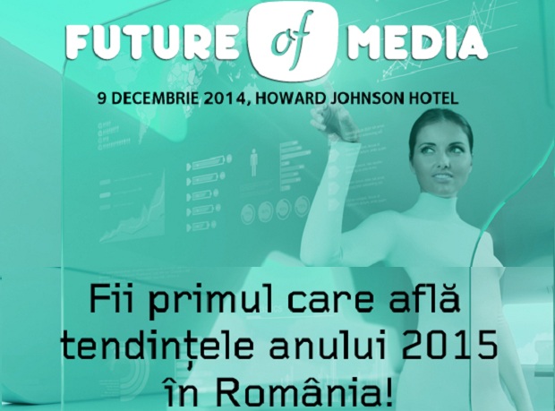 Tendintele din advertising, digital si mobile vor fi prezentate la Future of Media! Future of Media 2014
