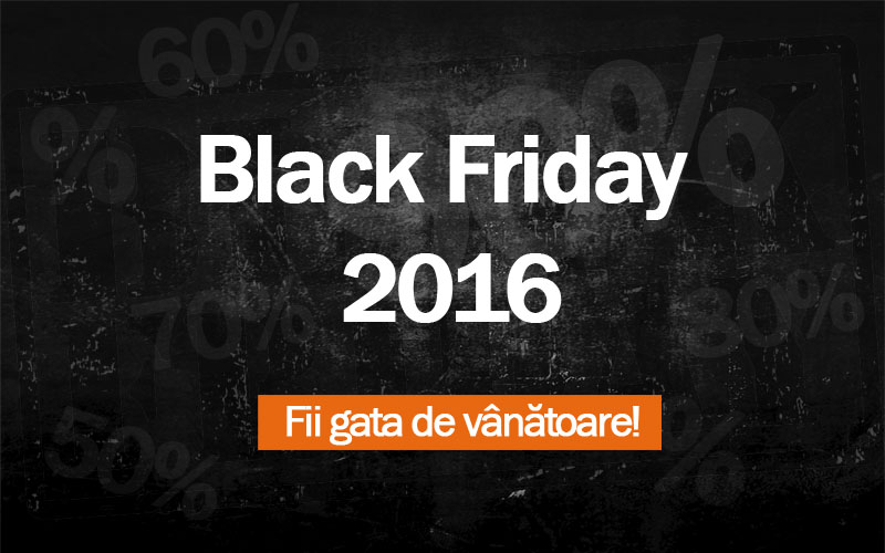 Black Friday 2016 - Vanatoarea de preturi
