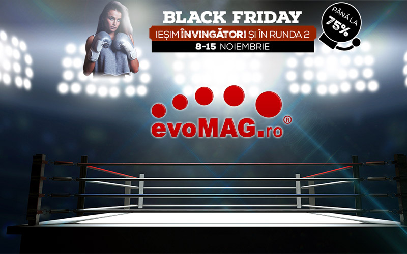La evoMAG a început Black Friday – Runda 2 evoMAG Black Friday 2016 Runda 2