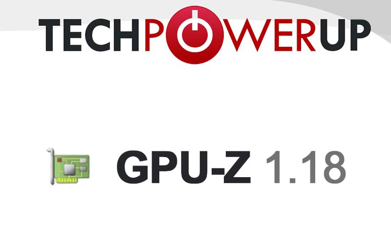 TechPowerUp lansează GPU-Z versiunea 1.18 TechpowerUp GPU-Z 1.18