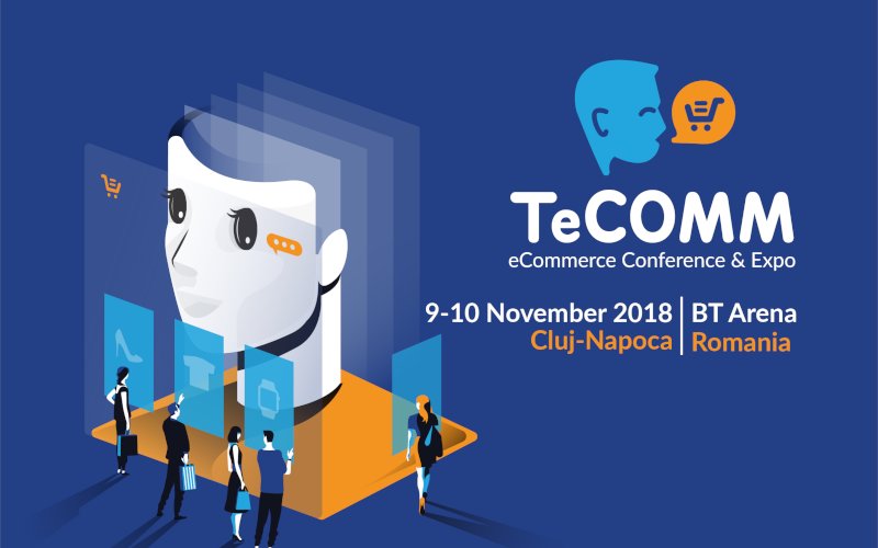Comerț electronic 2018: o experiență personalizată, automatizată, conversațională TeCOMM 2018