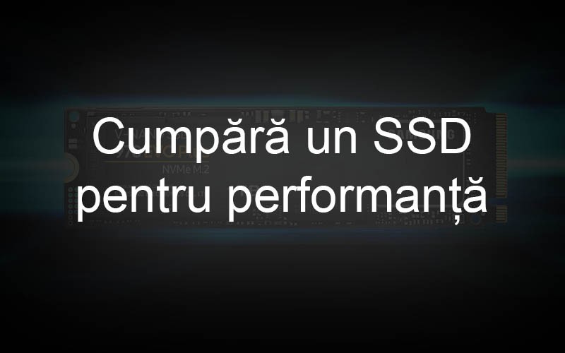 Cumpără un SSD pentru a crește performanța unui laptop sau sistem PC Cumpără un SSD