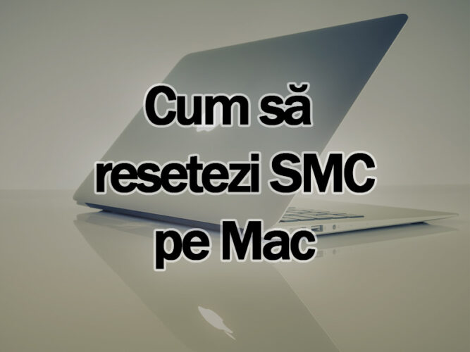 Cum să resetezi SMC pe Mac
