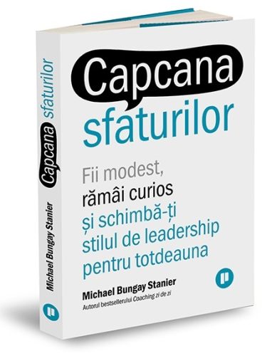 Capcana sfaturilor (Michael Bungay Stanier)
