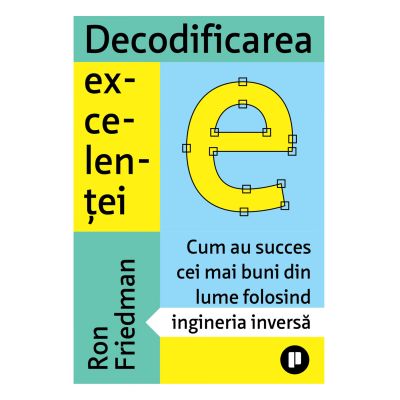 Decodificarea excelenței (Ron Friedman)