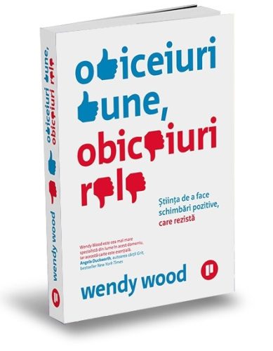 Obiceiuri bune, obiceiuri rele (Wendy Wood)