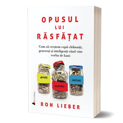 Top 30 cărți educație financiară. Listă cu 30 cărți de educație financiară pe care trebuie să le citești 8 Cartea Opusul lui răsfățat (Ron Lieber)