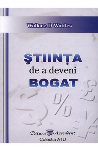 Știința de a deveni bogat (Wallace D. Wattles)