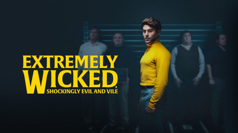 Zac Efron, Extrem de pervers, șocant de violent și diabolic (2019)